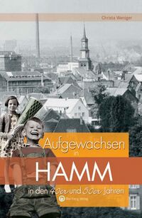 Aufgewachsen in Hamm in den 40er und 50er Jahren (Cover)